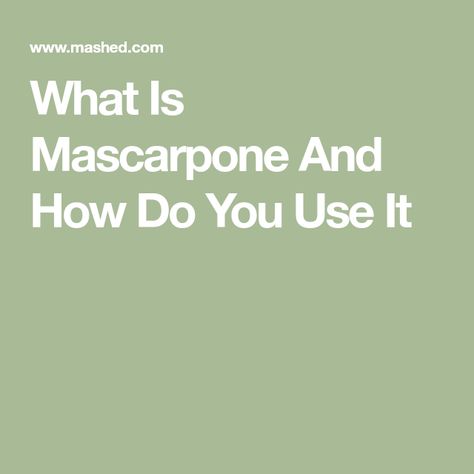 What Is Mascarpone And How Do You Use It Uses For Mascarpone Cheese, Mascarpone Recipes Savoury, Recipes Using Mascarpone Cheese, Mascarpone Savory Recipes, What Is Mascarpone, Marscapone Cheese, Mascarpone Recipes, Regional Food, Citrus Juice