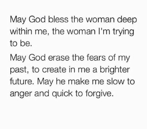 May God bless the women deep within me, the women I'm trying to be. May God erase the fears of my past, to create in me a brighter future. May he make me slow to anger and quick to forgive. Gods Message, Hurt Heart, Soli Deo Gloria, Islamic Reminders, God Quotes, Biblical Quotes, The Perfect Guy, Gods Grace, Gods Promises