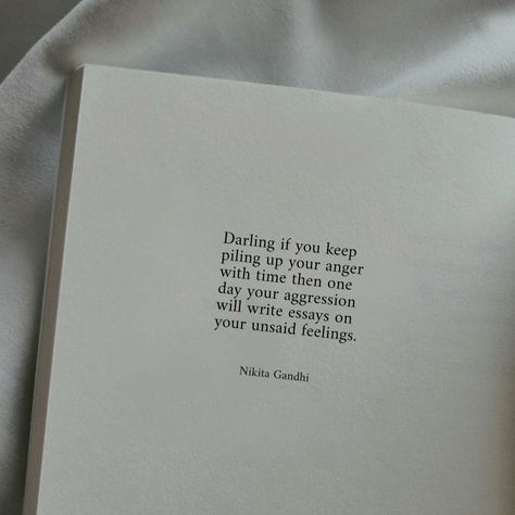 Darling; if you keep piling up; your anger; then one day; your aggression; will write essays; on your unsaid feelings Quotes About Unsaid Feelings, Poems About Being Angry, Pent Up Anger Quotes, Poems About Anger Issues, Poetry About Anger, Anger Poems, Anger Issues Quotes, Anger Poetry, Poems About Anger