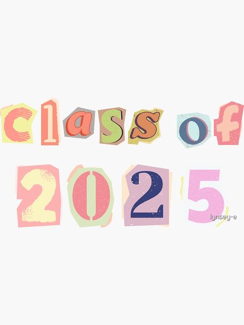 "Class of 2025 Word Art" Sticker for Sale by lynsey-e | Redbubble Senior Year Stickers, Y2k Words, Senior Letters, Senior Stickers, 2025 Logo, 2025 Sticker, Ransom Letter, Disney Coloring Pages Printables, Senior Board