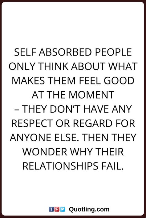 Selfish Family, Self Absorbed People, Selfish People Quotes, Self Centered People, Selfish Quotes, God Wins, Selfish People, Respect Quotes, Quotes Self