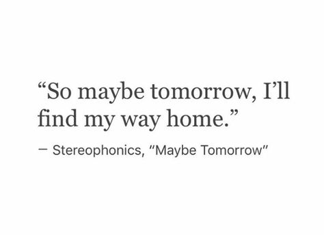 Stereophonics, Maybe Tomorrow. Maybe Tomorrow, Maybe In Another Life, In Another Life, My Way, Mood Board, Poetry, Quotes, Music