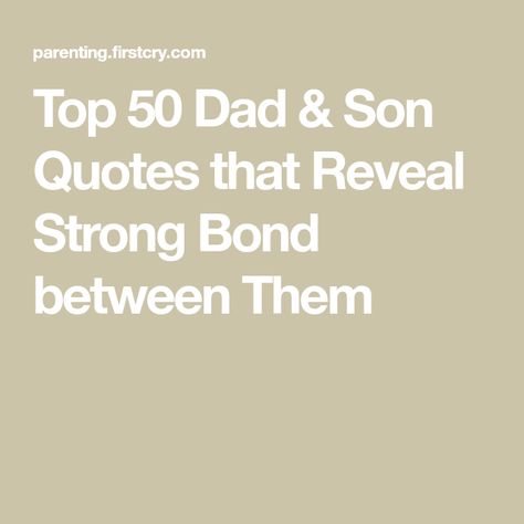 Dads And Sons Quotes, Father To Son Quotes Wisdom, Quotes About Dads And Sons, Son To Father Quotes, Father And Son Quotes Bond Between, Father Son Quotes Short, Father Son Quotes Relationships, Father To Son Quotes, Dad Son Quotes