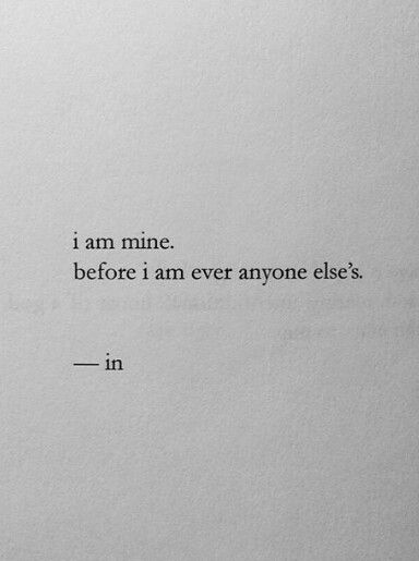 I am MINE before I am ever anyone else's I Am Mine, Personal Quotes, Happy Words, Prayer Quotes, Deep Thought Quotes, Real Quotes, Note To Self, Quote Aesthetic, Pretty Words