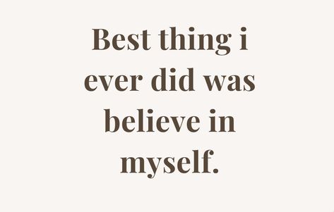 best thing i ever did was believe in myself Believe In Myself, Quotes Empowering, Success Quote, Quotes Success, Empowering Quotes, Success Quotes, Motivational Quotes, Good Things, Quotes