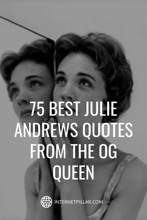 75 Best Julie Andrews Quotes from the OG Queen - #quotes #bestquotes #dailyquotes #sayings #captions #famousquotes #deepquotes #powerfulquotes #lifequotes #inspiration #motivation #internetpillar Best Celebrity Quotes, Julie Andrews Quotes, Sound Of Music Quotes, Famous People Quotes, Actress Quote, Legend Quotes, Actor Quotes, Julie Andrews, How To Make Animations