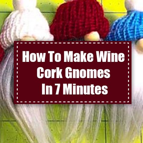 Easy Wine Cork Christmas Ornaments, Wine Cork Gnomes Christmas Ornament, Cork Gnomes Free Pattern, How To Clean Wine Corks For Crafts, Christmas Crafts Using Wine Corks, Gnome Wine Cork Ornaments, Gnome Cork Magnets, Beach Cork Crafts, Gnomes Made From Wine Corks