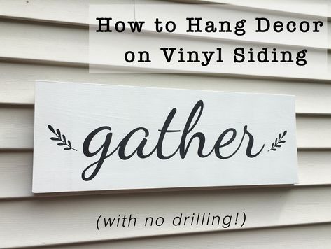 How to Hang Decor on Vinyl Siding - with NO DRILLING! —New England Lifestyle, Motherhood, + DIY - Birch Landing Home Salt Wash Paint Furniture, Farmhouse Design Ideas, Deck Sign, Gather Sign, Mother Daughter Projects, Hang Decor, Patio Signs, How To Hang, House Siding