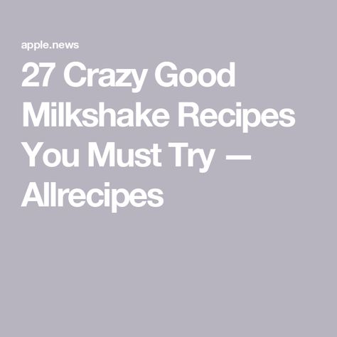 27 Crazy Good Milkshake Recipes You Must Try — Allrecipes Homemade Milkshake Recipe, Homemade Milkshake, Best Milkshakes, Soda Shop, Banana Milkshake, Milkshake Recipes, Chocolate Banana, Apple News, Over The Top