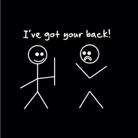 I've got your back I Got Your Back, Funny Shirts For Men, Got Your Back, E Card, Stick Figures, I Got You, Funny Tees, Your Back, Bones Funny