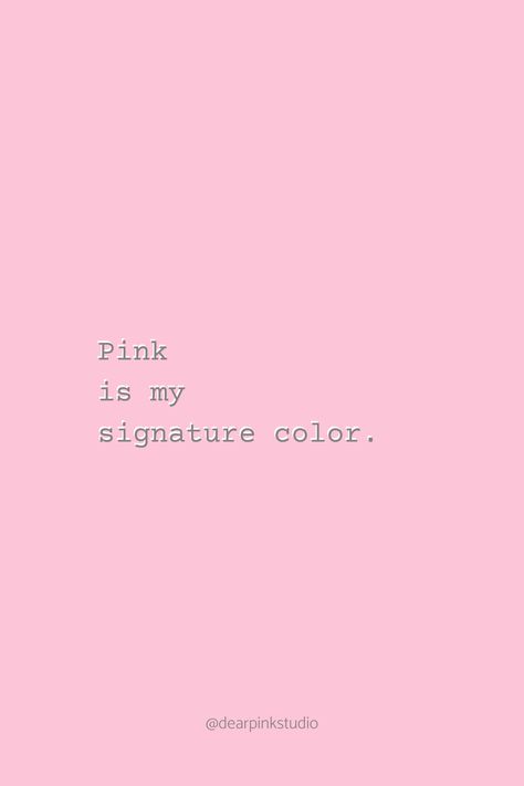 You can never go wrong with a little pink! #pink #ilovepink #pinkquotes Quotes About The Color Pink, Soft Pink Quotes, Pink Philosophy, Envy Quotes, Pink Wallpaper Quotes, Pisces Rising, Studying Inspiration, Pink Studio, Im A Princess