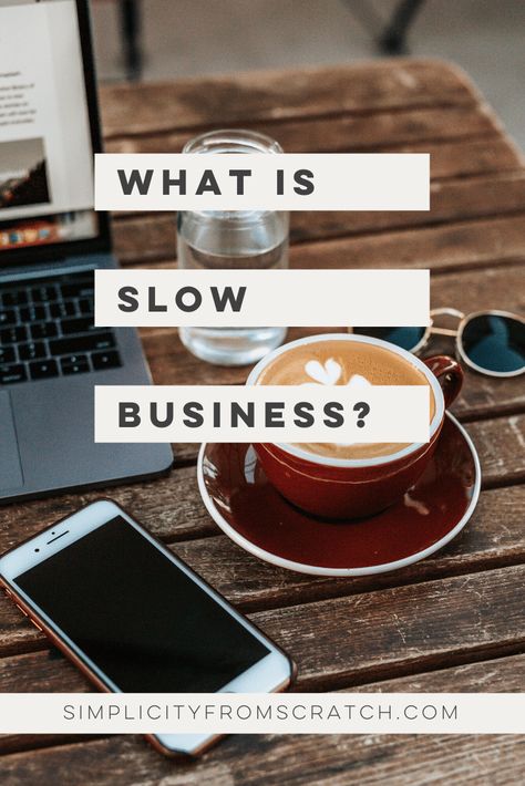 Simplicity From Scratch | What Is Slow Business Ideal Customer Avatar, Slow Movement, Slow Lifestyle, Purpose Driven Life, Slow Life, Your Values, Slow Food, Profitable Business, Small Business Tips