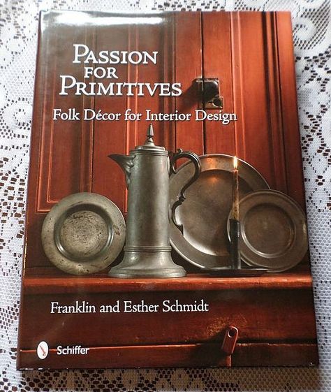 Passion For Primitives Folk Decor For Interior Design Book Rustic Primitive Decor, Colonial Decorating, Old House Interior, Folk Decor, Interior Design Books, Country Sampler, Primitive Homes, Primitive Colonial, Colonial Decor