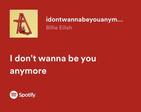 I Don't Wanna Be You Anymore, Lyrics Billie Eilish, Billie Lyrics, Billie Songs, Billie Eilish Lyrics, Relatable Lyrics, Fav Song, Rock Girl, Lyric Poster