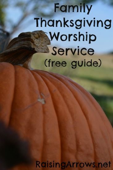 Family Thanksgiving Worship Service (free guide) | RaisingArrows.net Thanksgiving Unit Study, Homeschool Thanksgiving, Raising Arrows, Thanksgiving Service, Thanksgiving Activities For Kids, Homeschool Freebies, Family Worship, Harvest Thanksgiving, Thanksgiving Family