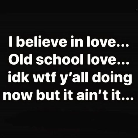 If it ain't old school it ain't real. School Love Quotes, Old School Love Quotes, Inlove Quotes, Old School Love, Funny Selfie Quotes, Funny Birthday Meme, Selfie Quotes, School Love, Drunk Humor