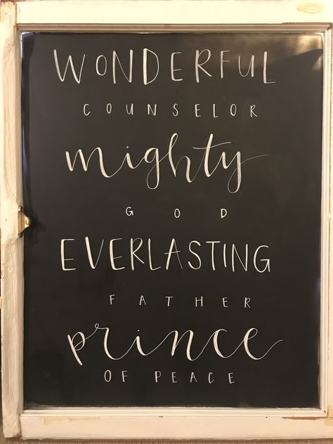 Wonderful counselor, mighty God, everlasting father, prince of peace Chalkboard Verse, Wonderful Counselor Mighty God, Boards Ideas, Christmas Cricut, Wonderful Counselor, Chalkboard Ideas, Christmas Chalkboard, Letter Boards, Fair Projects