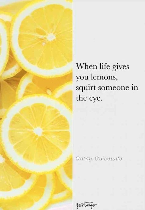 Quotes About Lemons And Life, If Life Gives You Lemons, Quotes About Lemons, Life Gives You Lemons, If Life Gives You Lemons Quotes, When Life Gives You Lemons Quotes, When Life Gives You Lemons, Lemon Quotes, How To Make Lemonade