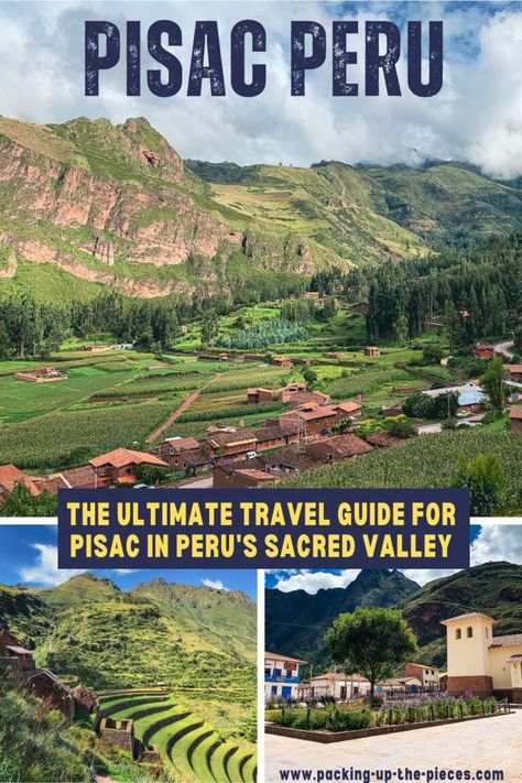 Pisac Peru Travel Guide & 8+ Awesome Things To Do | Packing Up The Pieces Pisac Peru, Sacred Valley Peru, Peru Travel Guide, Cusco Peru, Sacred Valley, Peru Travel, Mountain Town, Awesome Things, Beautiful Places To Visit