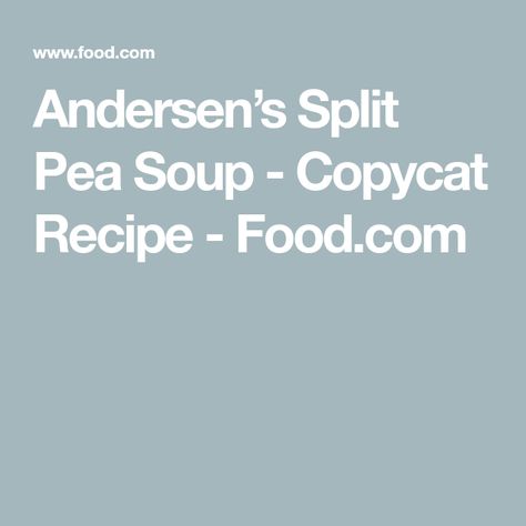 Andersen’s Split Pea Soup - Copycat Recipe - Food.com Andersens Split Pea Soup Recipe, Andersen Split Pea Soup, Anderson Pea Soup Recipe, Anderson Split Pea Soup Recipe, Split Pea Soup Recipe, Highway 101, Ham Hock, Ham Bone, Cabbage And Bacon