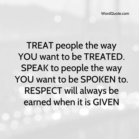 Treat People Quotes, Treat Quotes, Typed Quotes, Respect Quotes, Proverbs Quotes, Boss Quotes, Empowerment Quotes, Life Words, Treat People