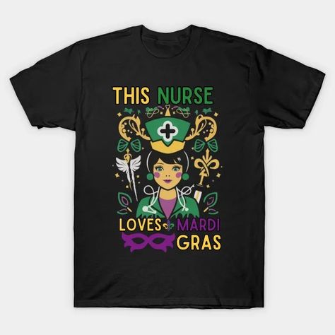 Mardi Gras Nurse This Nurse Loves Funny Mardi Gras - Mardi Gras Carnival - T-Shirt | TeePublic Momma Shirts, Carnival Posters, Carnival Festival, Food Shirt, Mardi Gras Carnival, New Orleans Mardi Gras, Nurse Love, Nurses Day, Canadian Flag