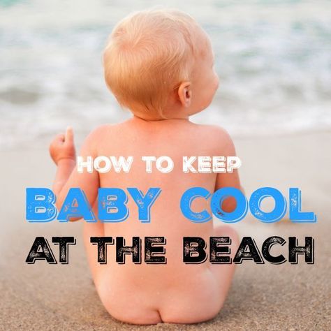 Easy tips to keep your infant cool in the summer at the beach. So important for babies under 6 months who can't wear sunscreen! You will wish I had this list sooner! Beach Trip Packing, Summer At The Beach, Photos Bff, 6 Month Old Baby, Baby Beach, Beach Hacks, Beach Activities, Foster Parenting, Wear Sunscreen