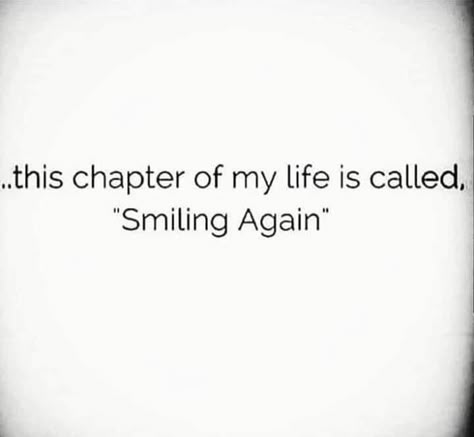 Happy Quotes About Life Smiles Positivity, Next Chapter In Life Quotes Happy, Smile Again Quotes, Chapter Of Life Quotes, Smiling Quotes Instagram, Caption For Happiness Moments, Smiling Again Quotes, At My Happiest Captions, Happy Quotes About Life Smiles