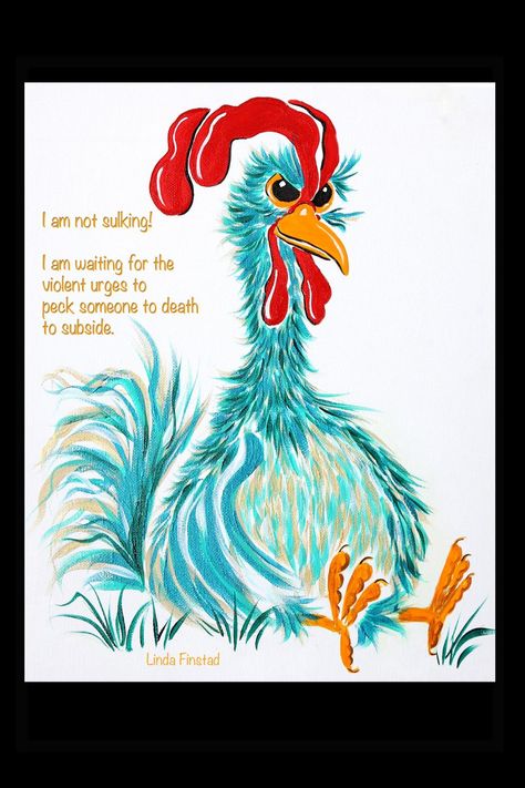 Chicken Art Funny, Cartoon Sayings, Chicken Wisdom, Chicken Pics, Coop Art, Goofy Quotes, Chicken Paintings, Chicken Quotes, Break From Reality