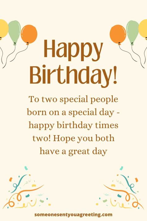 Double the joy with 35+ heartfelt birthday wishes for two special people sharing the same day. Express your love and best wishes effortlessly Sharing Birthday Quotes, Same Birthday Quotes Sharing The, We Share The Same Birthday Quotes, Quotes About Special People, Same Day Birthday Wishes, Happy Birthday To Us Both, Birthday Twins Quotes Friends, Happy Birthday Twins Wishes, Happy Birthday To Friend