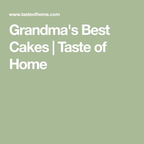 Grandma's Best Cakes | Taste of Home Taste Of Home Desserts, Vintage Cake Recipes, Home Desserts, Upside Down Cakes, Best Cakes, Best Cake, Best Cake Recipes, Grandmas Recipes, Cake Tasting