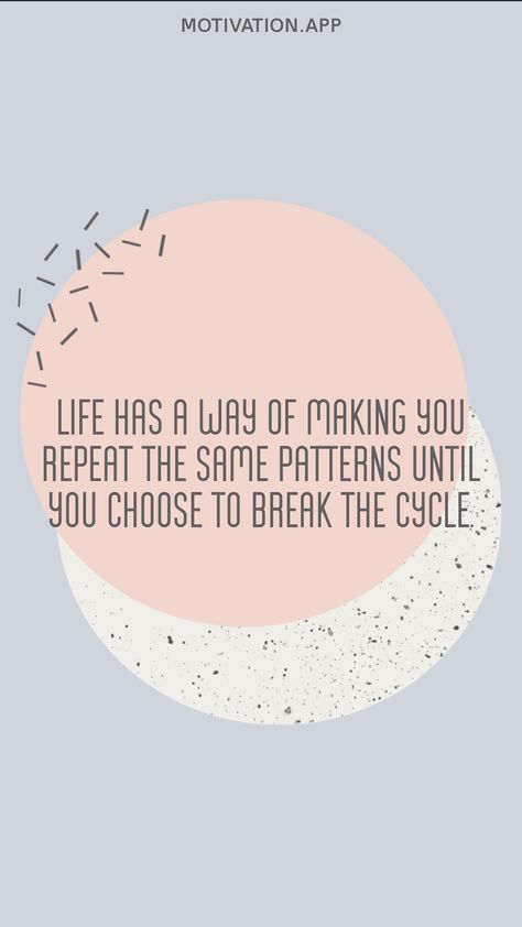 Break The Cycle Wallpaper, Break The Pattern Quotes, Repeating Patterns Quotes, Breaking Cycles Quotes, Break The Cycle Quotes, Break The Cycle Tattoo, Break Free Quotes, Repeat Quotes, Mind Palace