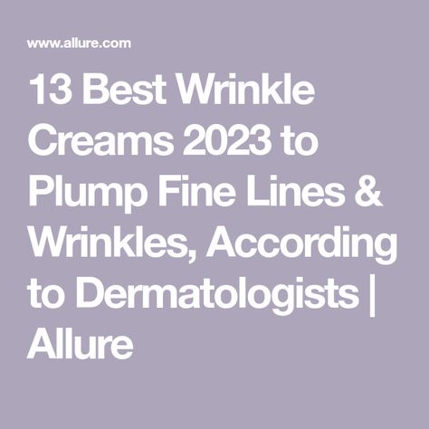 13 Best Wrinkle Creams 2023 to Plump Fine Lines & Wrinkles, According to Dermatologists | Allure Ponds Rejuveness, Best Night Cream, Wrinkle Repair, Wrinkle Serum, Best Eye Cream, Olay Regenerist, Personal Grooming, Skin Medica, Improve Skin Tone