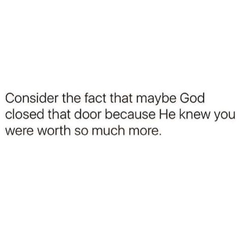 Consider the fact that maybe God closed that door because He knew you were worth so much more. Closed Door Quotes, Godly Dating 101, Best Christian Quotes, Door Quotes, Godly Dating, Love Quotes For Girlfriend, Communication Relationship, Give Me Jesus, How He Loves Us