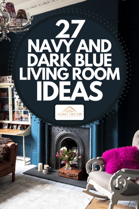 27 Navy And Dark Blue Living Room Ideas - Home Decor Bliss Blue Wall Apartment Decor, Dark Wall Lounge Room, Naval Blue Living Room, Small Living Room Ideas Navy Blue, Blue Tv Room Ideas, Navy Blue Victorian Living Room, Blue Ceilings Living Room, Blue On Blue Living Room, Decor For Dark Blue Walls