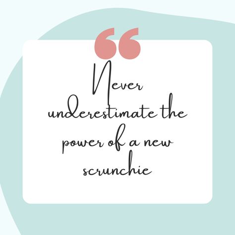 Never underestimate the power of a new scrunchie! Scrunchie Instagram Captions, Scrunchie Quotes Aesthetic, Scrunchies Captions, Hair Bow Quotes, Scrunchie Quotes, Scrunchie Benefits, Caption For Hair, Hair Accessories Quotes, Resell Business