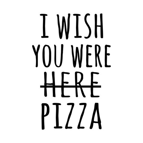 Pizza Tshirt, Pizza Design, Wish You Were Here, Wish You Are Here, Pizza, Typography, Tshirt Designs, Shop My, T Shirts