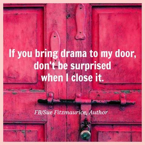 If you bring drama to my door, don't be surprised when I close it. No More Drama, Quotes Family, Motiverende Quotes, Positive People, Drama Quotes, Family Drama, Red Door, E Card, Family Quotes