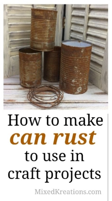 Tin Can Crafts For Fall, Spray Paint Tin Cans, How To Make Something Look Rusty, How To Rust Tin Cans, How To Make Things Look Rusty, Rustic Milk Can Decor, Christmas Craft With Tin Cans, Paint Can Crafts Diy Projects, Soup Can Planters Diy