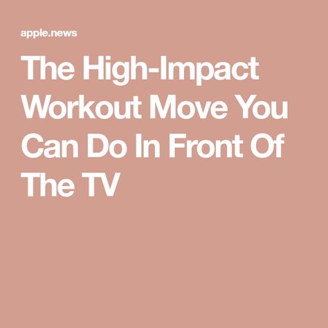 The High-Impact Workout Move You Can Do In Front Of The TV The Zoe Report, Workout Moves, Trendy Boutique, Apple News, You Can Do, In The Heights, Boutique, Canning, Tv