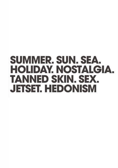 Hedonism Quotes, Nostalgia Quotes, Summer Quote, Summer Quotes, Tan Skin, Summer 2023, Typography Design, Inspire Me, Summer Vibes