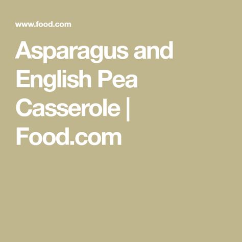 English Pea Casserole Recipe, English Pea Casserole, Pea Casserole, Asparagus Casserole Recipes, Celiac Diet, Asparagus Casserole, Casserole Side Dishes, English Peas, Vegetable Casserole