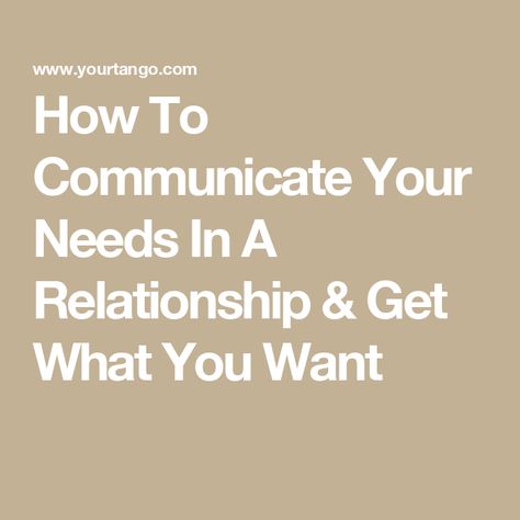 How To Communicate Your Needs In A Relationship & Get What You Want Needs In A Relationship, Communicate Your Needs, Needs And Wants, Healthy Love, Effective Communication Skills, I Am Statements, Want To Be Loved, Name Calling, Successful Relationships