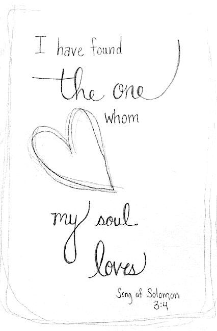 My Heart Has Found The One My Soul Loves, My Soul Has Found The One It Loves, Song Of Solomon 3 4 Tattoo, I Found The One My Soul Loves, My Soul Loves Your Soul, I Found The One, I Love My Hubby, 4 Tattoo, Soul Songs