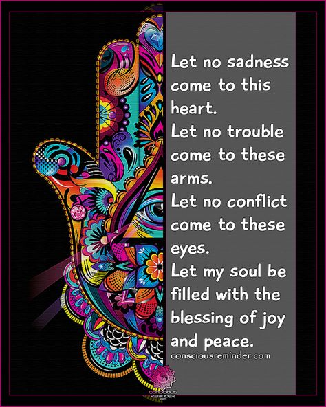 Let no sadness come to this heart. Let no trouble come to these arms. Let no conflict come to these eyes. Let my soul be filled with the blessing of joy and peace. #consciousreminder #prayer #hamsahand #blessings #positivevibes #positivity Hamsa Prayer, Winter Equinox, Sagittarius Season, Spiritual Words, Focus On Yourself, Hamsa Hand, Prayer Quotes, Art Journal Inspiration, Journal Inspiration