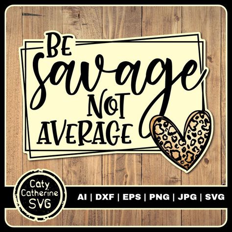 Be Savage Not Average, Savage Not Average, Freebie Svg, Sassy Quote, Heart Frame, Sassy Quotes, Free Svg Cut Files, You Lost Me, Svg Quotes