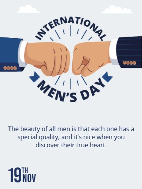 Celebrate your man today for the goodness he has brought to your relationship. He deserves the attention and love from you. Start his day with this ecard and he will surely smile Happy International Mens Day Posts, Men Day Quotes International, International Men's Day Quotes Words, Happy International Mens Day Quotes, International Man Day Quotes, Men's Day Quotes, Happy International Men's Day, Human Behavior Psychology, International Men's Day