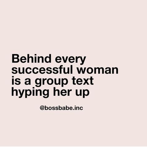 Behind every successful woman is a group text hyping her up. Loving Father Quotes, Woman Funny Quotes, Successful Woman Quotes, Other Woman Quotes, Behind Every Successful Man, Inspirational Wisdom Quotes, Successful Women Quotes, Group Text, Hype Men