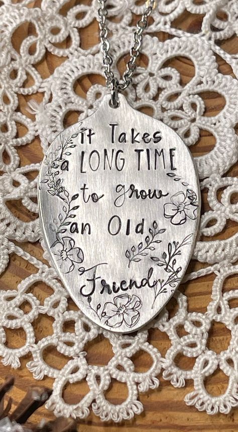 "Hand stamped vintage, sterling silver-plated spoon necklace.  Inscription reads: it takes a long time to grow an old friend No two are exactly alike, as each design is hand stamped, one letter-at-a time.  Includes 28\" stainless steel silver chain." Vintage Silverware Crafts, Stamped Jewelry Ideas, Metal Stamping Ideas, Vintage Spoon Jewelry, Flatware Crafts, Spoon Jewelry Diy, Silver Spoon Jewelry, Cutlery Art, Silverware Crafts