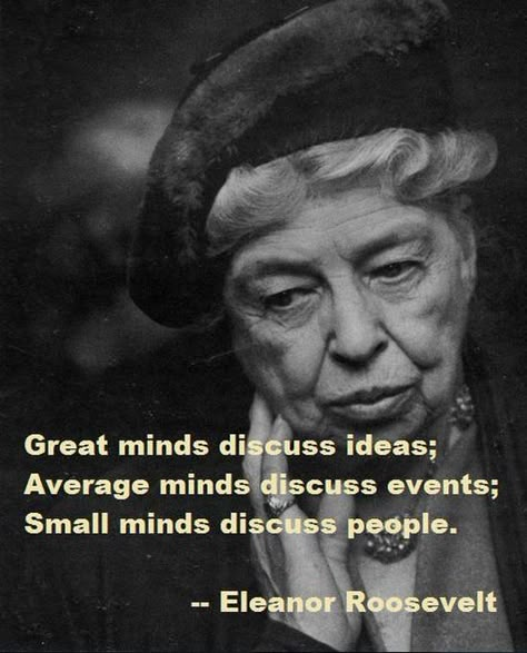 Citation Force, Small Minds Discuss People, Great Minds Discuss Ideas, Small Minds, Quotes Famous, People Funny, Eleanor Roosevelt, Quotes By Famous People, Visual Statements